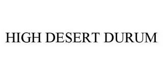 HIGH DESERT DURUM