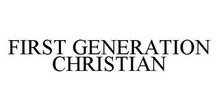 FIRST GENERATION CHRISTIAN