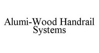 ALUMI-WOOD HANDRAIL SYSTEMS