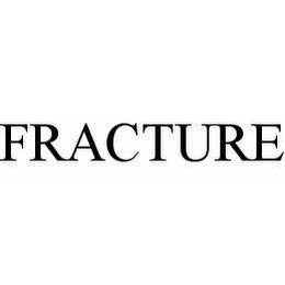 FRACTURE