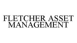 FLETCHER ASSET MANAGEMENT