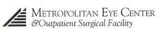 METROPOLITAN EYE CENTER & OUTPATIENT SURGICAL FACILITY