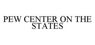 PEW CENTER ON THE STATES