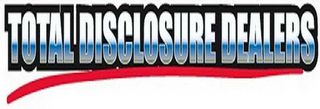 TOTAL DISCLOSURE DEALERS