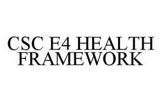 CSC E4 HEALTH FRAMEWORK