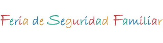 FERIA DE SEGURIDAD FAMILIAR