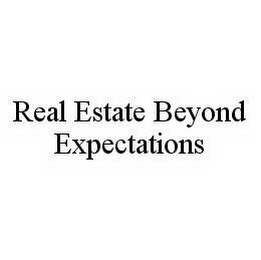 REAL ESTATE BEYOND EXPECTATIONS