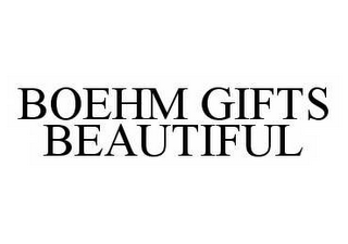 BOEHM GIFTS BEAUTIFUL