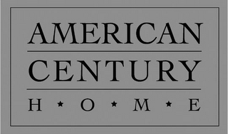 AMERICAN CENTURY HOME