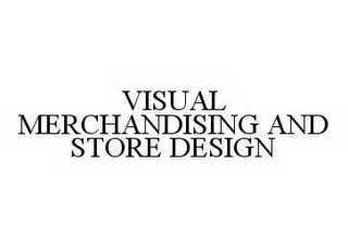 VISUAL MERCHANDISING AND STORE DESIGN