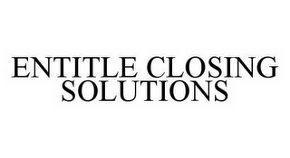 ENTITLE CLOSING SOLUTIONS