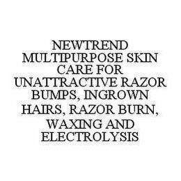 NEWTREND MULTIPURPOSE SKIN CARE FOR UNATTRACTIVE RAZOR BUMPS, INGROWN HAIRS, RAZOR BURN, WAXING AND ELECTROLYSIS