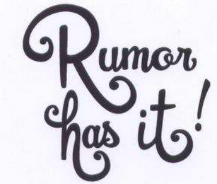 RUMOR HAS IT!