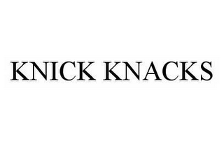 KNICK KNACKS