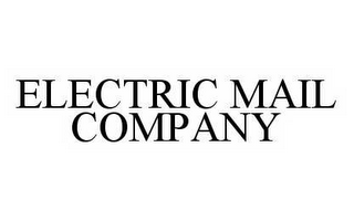 ELECTRIC MAIL COMPANY