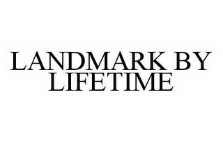 LANDMARK BY LIFETIME