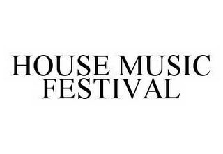 HOUSE MUSIC FESTIVAL