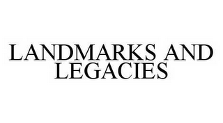 LANDMARKS AND LEGACIES