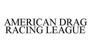 AMERICAN DRAG RACING LEAGUE