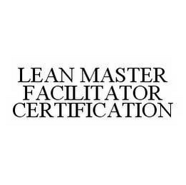 LEAN MASTER FACILITATOR CERTIFICATION