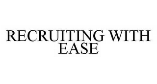 RECRUITING WITH EASE