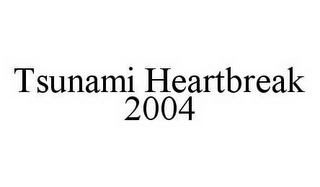 TSUNAMI HEARTBREAK 2004