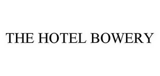 THE HOTEL BOWERY