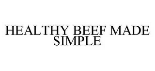 HEALTHY BEEF MADE SIMPLE