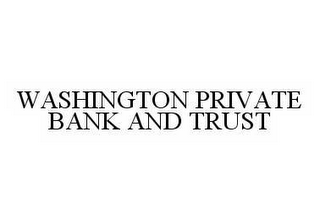 WASHINGTON PRIVATE BANK AND TRUST