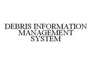 DEBRIS INFORMATION MANAGEMENT SYSTEM