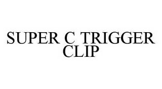 SUPER C TRIGGER CLIP