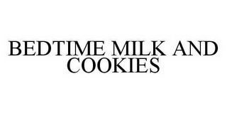 BEDTIME MILK AND COOKIES