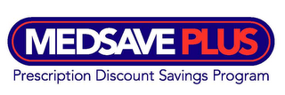 MEDSAVEPLUS PRESCRIPTION DISCOUNT SAVINGS PROGRAM