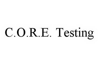 C.O.R.E. TESTING