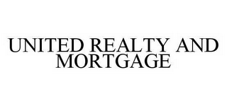 UNITED REALTY AND MORTGAGE