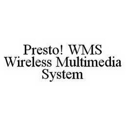 PRESTO! WMS WIRELESS MULTIMEDIA SYSTEM