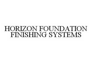 HORIZON FOUNDATION FINISHING SYSTEMS