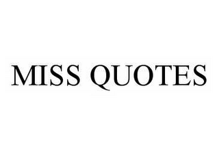 MISS QUOTES