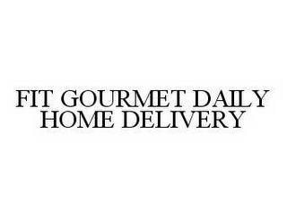 FIT GOURMET DAILY HOME DELIVERY