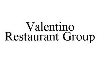 VALENTINO RESTAURANT GROUP