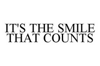 IT'S THE SMILE THAT COUNTS