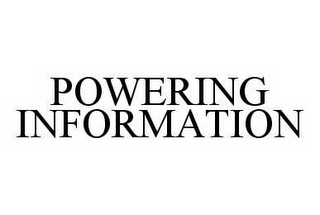 POWERING INFORMATION