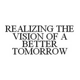 REALIZING THE VISION OF A BETTER TOMORROW