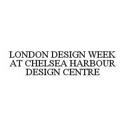 LONDON DESIGN WEEK AT CHELSEA HARBOUR DESIGN CENTRE