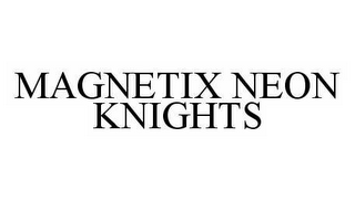 MAGNETIX NEON KNIGHTS