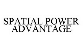 SPATIAL POWER ADVANTAGE