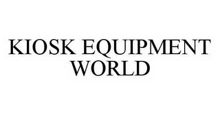 KIOSK EQUIPMENT WORLD