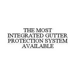 THE MOST INTEGRATED GUTTER PROTECTION SYSTEM AVAILABLE