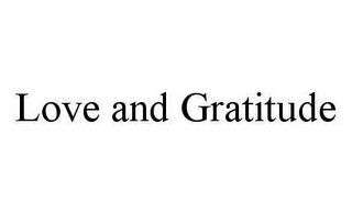 LOVE AND GRATITUDE