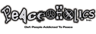PEACEOHOLICS INC.  DEF: PEOPLE ADDICTED TO PEACE